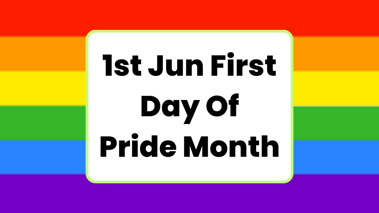 1st Jun First Day Of Pride Month