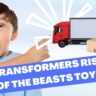 Transformers Rise Of The Beasts Toys