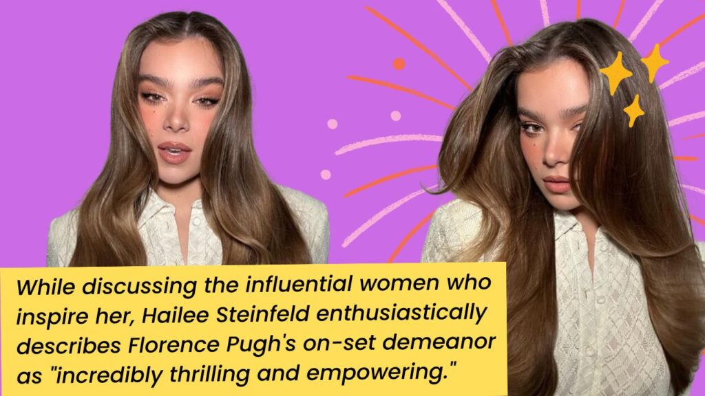 While Discussing The Influential Women Who Inspire Her Hailee Steinfeld Enthusiastically 