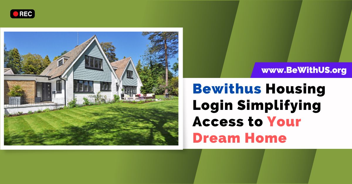 Bewithus Housing Login Simplifying Access to Your Dream Home