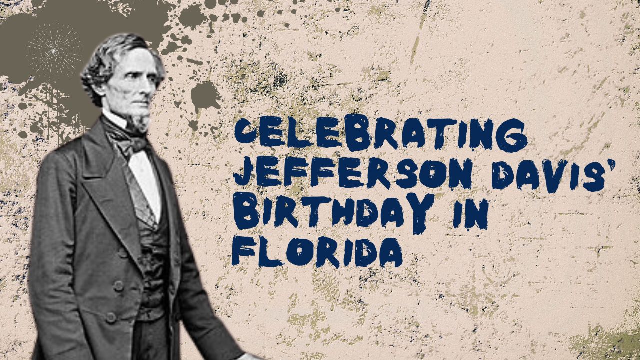 Celebrating Jefferson Davis' Birthday in Florida