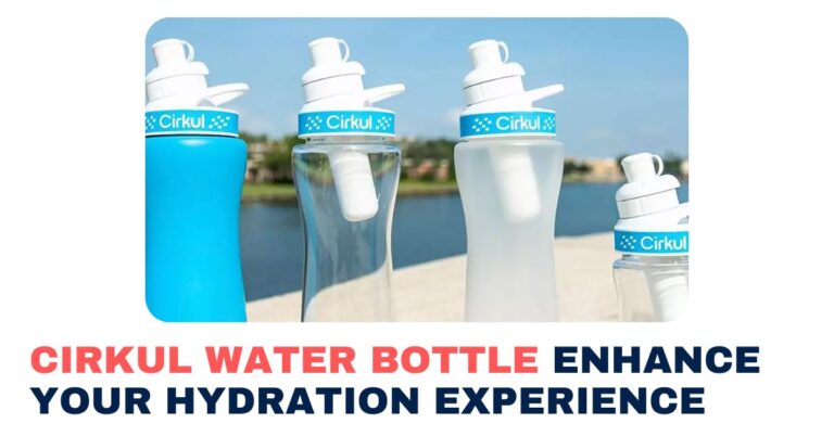 Cirkul Water Bottle: Enhance Your Hydration Experience