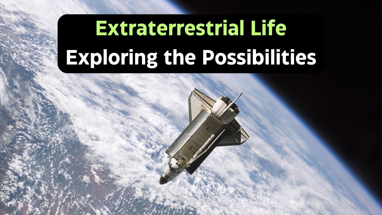 Extraterrestrial Life: Exploring the Possibilities