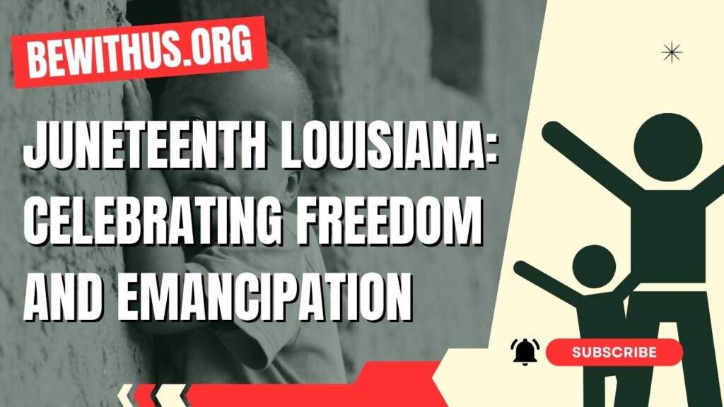 Louisiana Celebrating Freedom and Emancipation BeWithUS