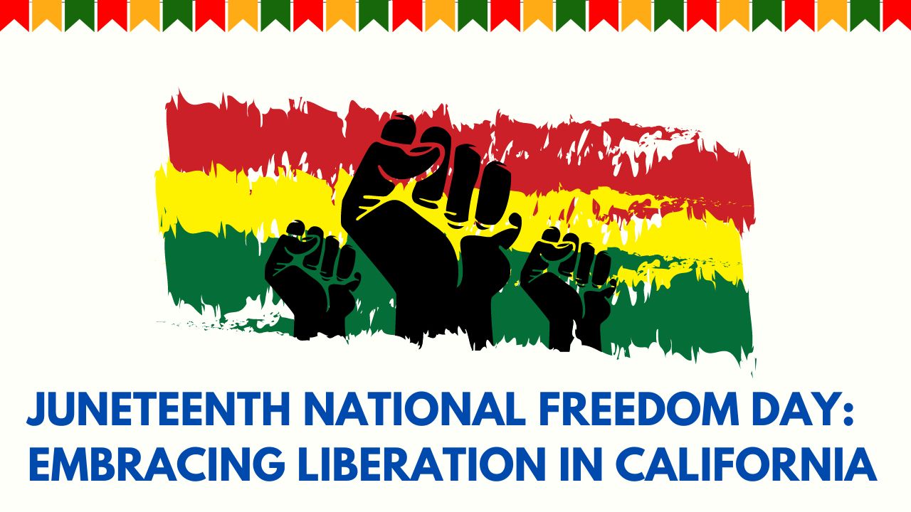 Juneteenth National Freedom Day: Embracing Liberation in California