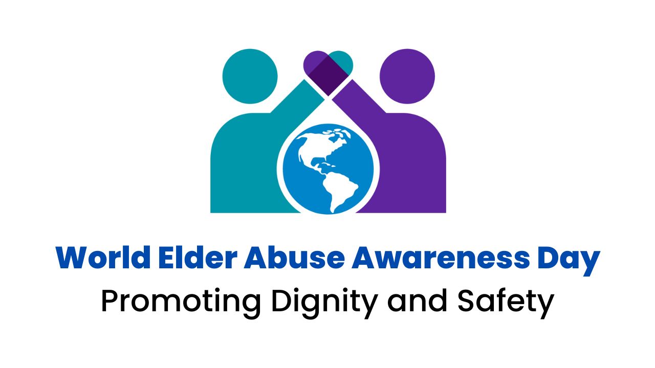World Elder Abuse Awareness Day Promoting Dignity and Safety