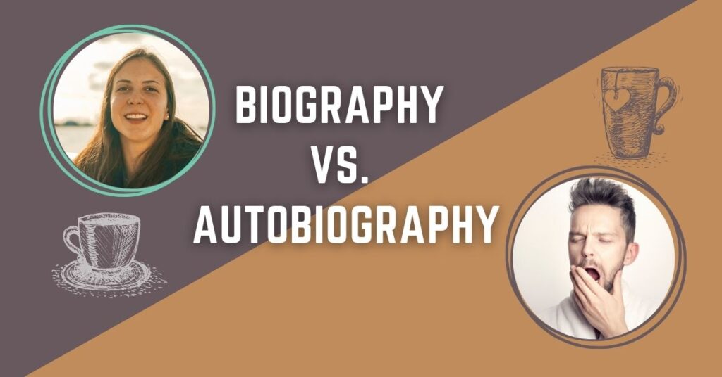 Biography Vs. Autobiography: Unraveling The Tale Of Two Stories!