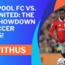 Liverpool FC vs. Man United: The Epic Showdown of Soccer Titans!