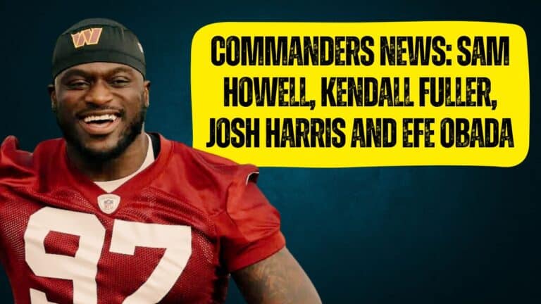Commanders News: Sam Howell, Kendall Fuller, Josh Harris and Efe Obada