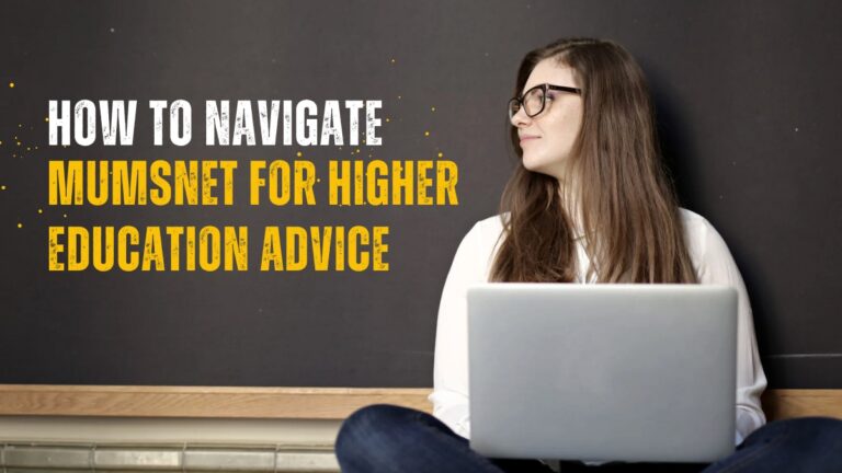 How to Navigate Mumsnet for Higher Education Advice