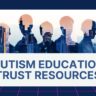 How to Understand and Utilize the Autism Education Trust Resources