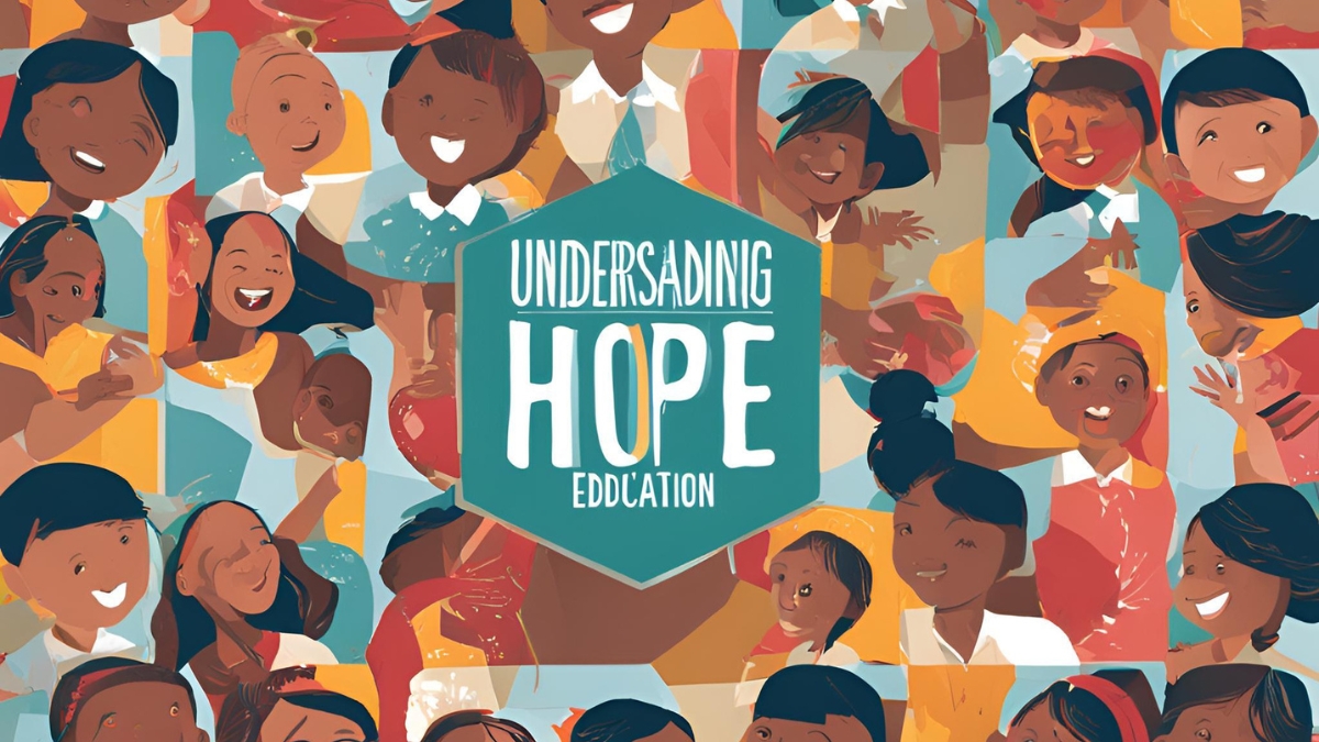 Understanding Hope Education: Fostering a Brighter Future for All